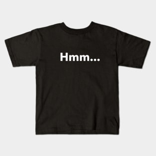 hmm Kids T-Shirt